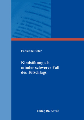 Kindstötung als minder schwerer Fall des Totschlags von Peter,  Fabienne