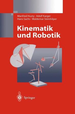 Kinematik und Robotik von Husty,  Manfred, Karger,  Adolf, Sachs,  Hans, Steinhilper,  Waldemar