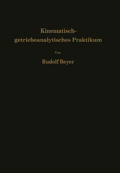 Kinematisch-getriebeanalytisches Praktikum von Beyer,  Rudolf