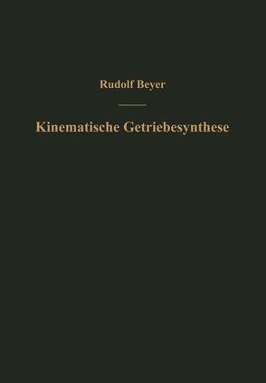 Kinematische Getriebesynthese von Beyer,  Rudolf