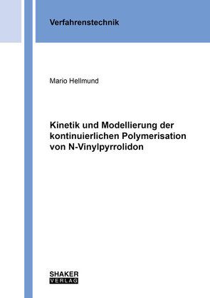 Kinetik und Modellierung der kontinuierlichen Polymerisation von N-Vinylpyrrolidon von Hellmund,  Mario