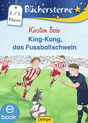 King-Kong, das Fußballschwein von Boie,  Kirsten, Brix,  Silke