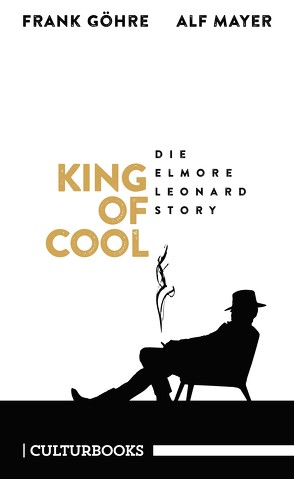 King of Cool. Die Elmore-Leonard-Story von Göhre,  Frank, Mayer,  Alf