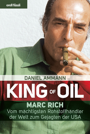 King of Oil von Ammann,  Daniel