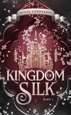 Kingdom of Silk von Lehmann,  Anja