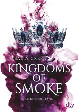 Kingdoms of Smoke – Brennendes Land von Ernst,  Alexandra, Green,  Sally