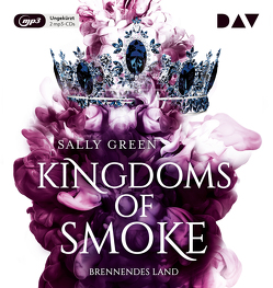 Kingdoms of Smoke – Teil 3: Brennendes Land von Artajo,  Maximilian, Bittner,  Dagmar, Clarén,  Marius, Ernst,  Alexandra, Gerick,  Wanja, Green,  Sally, Oschek,  Monika