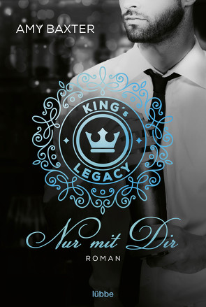 King’s Legacy – Nur mit dir von Baxter,  Amy