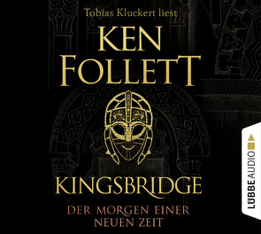 Kingsbridge – Der Morgen einer neuen Zeit von Follett,  Ken, Kluckert,  Tobias, Schmidt,  Dietmar, Schumacher,  Rainer, Weber,  Markus