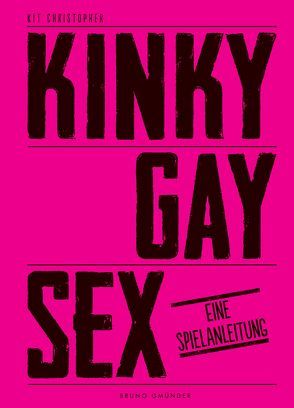 Kinky Gay Sex von Kelen,  Christopher (Kit)