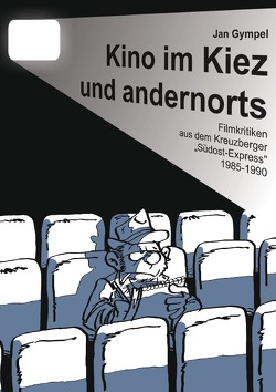 Kino im Kiez und andernorts von Gympel,  Jan