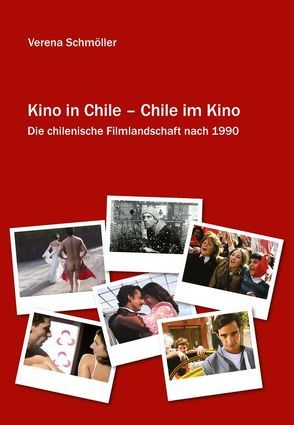 Kino in Chile – Chile im Kino von Schmöller,  Verena