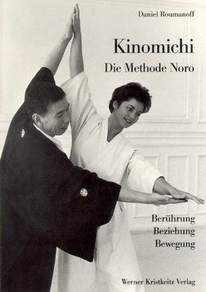 Kinomichi – Die Methode Noro von Noro,  Masamichi, Roumanoff,  Daniel