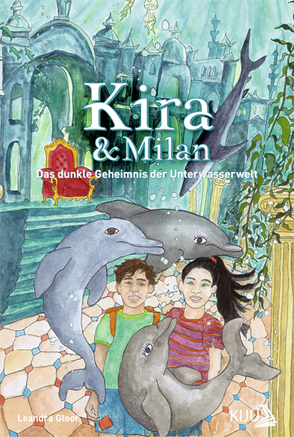 Kira & Milan – Das dunkle Geheimnis der Unterwasserwelt von Gloor,  Leandra