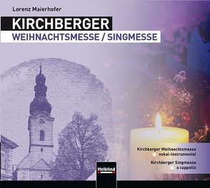 Kirchberger Weihnachtsmesse / Singmesse CD von Maierhofer,  Lorenz