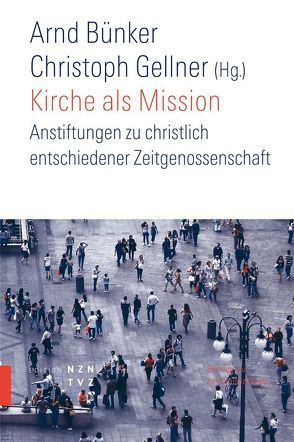 Kirche als Mission von Bünker,  Arnd, Gellner,  Christoph