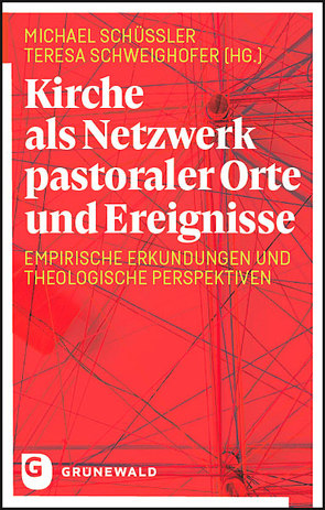 Kirche als Netzwerk pastoraler Orte und Ereignisse von Dera,  Tobias, Moser,  Lukas, Schüßler,  Michael (Hrsg), Schweighöfer,  Teresa