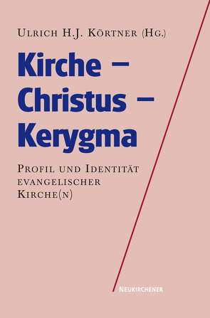 Kirche – Christus – Kerygma von Beintker,  Michael, Brennecke,  Hans Ch., Körtner,  Ulrich H. J., Lindemann,  Andreas, Sattler,  Dorothea, Schmitz,  Klaus