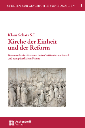 Kirche der Einheit und der Reform von Schatz S.J.,  Klaus