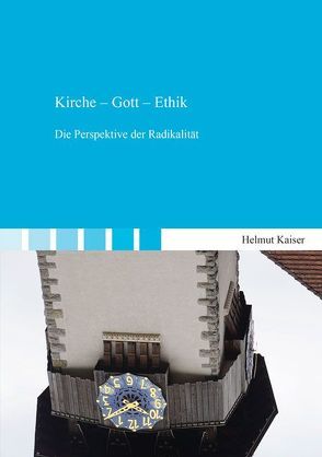Kirche – Gott – Ethik von Kaiser,  Helmut