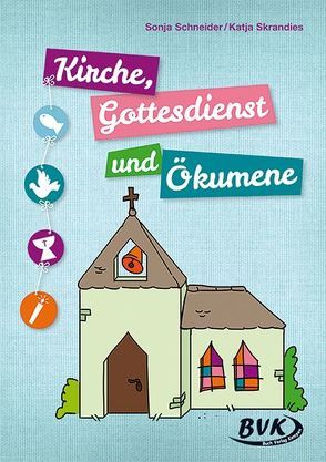 Kirche, Gottesdienst und Ökumene von Schneider,  Sonja, Zigan ,  Katja