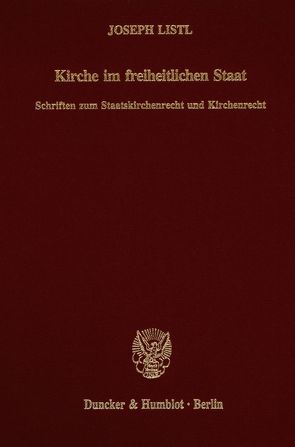 Kirche im freiheitlichen Staat. von Isensee,  Josef, Listl,  Joseph, Rees,  Wilhelm, Rüfner,  Wolfgang