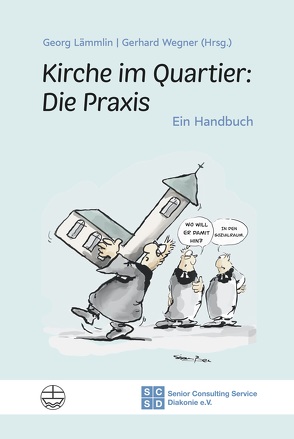 Kirche im Quartier: Die Praxis von Lämmlin,  Georg, Senior Consulting Service Diakonie e.V., Wegner,  Gerhard