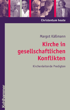 Kirche in gesellschaftlichen Konflikten von Käßmann,  Margot, von Kriegstein,  Matthias