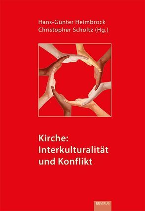 Kirche: Interkulturalität und Konflikt von Burkhardt,  Dietmar, Heimbrock,  Hans-Günter, Plagentz,  Achim, Scholtz,  Christopher