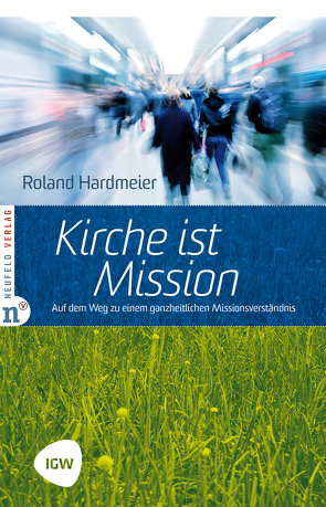 Kirche ist Mission von Hardmeier,  Roland