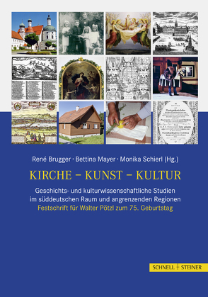 Kirche – Kunst – Kultur von Brugger,  René, Mayer,  Bettina, Schierl M.A.,  Monika