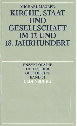 Kirche, Staat und Gesellschaft im 17. und 18. Jahrhundert von Maurer,  Michael