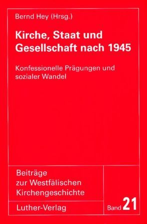 Kirche, Staat und Gesellschaft nach 1945 von Becker,  Joseph, Damberg,  Wilhelm, Friedrich,  Norbert, Hey,  Bernd