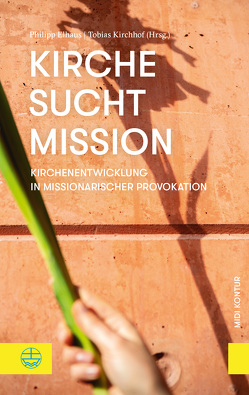 Kirche sucht Mission von Elhaus,  Philipp, Kirchhof,  Tobias