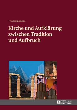 Kirche und Aufklärung zwischen Tradition und Aufbruch von Zubke,  Friedhelm