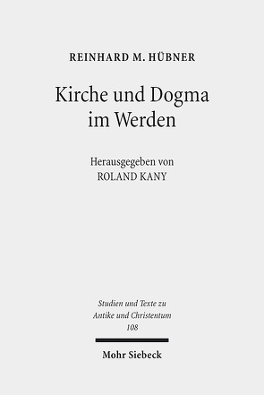 Kirche und Dogma im Werden von Hübner,  Reinhard M., Kany,  Roland