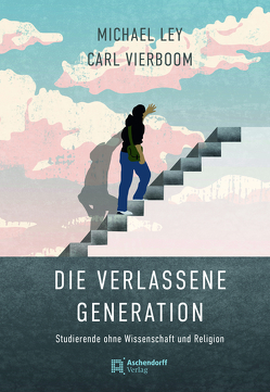 Die verlassene Generation von Ley,  Michael