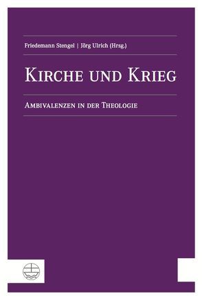 Kirche und Krieg von Stengel,  Friedemann, Ulrich,  Jörg
