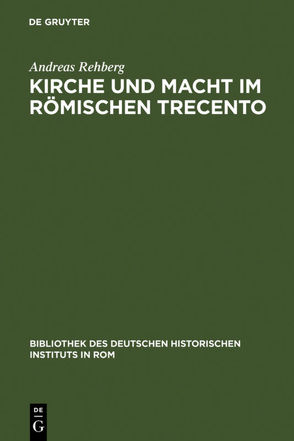 Kirche und Macht im römischen Trecento von Rehberg,  Andreas