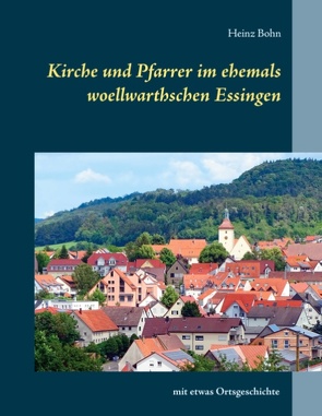 Kirche und Pfarrer im ehemals woellwarthschen Essingen von Bohn,  Heinz