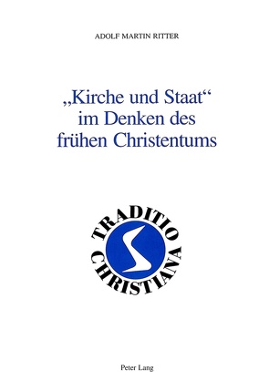 «Kirche und Staat» im Denken des frühen Christentums von Ritter,  Adolf Martin