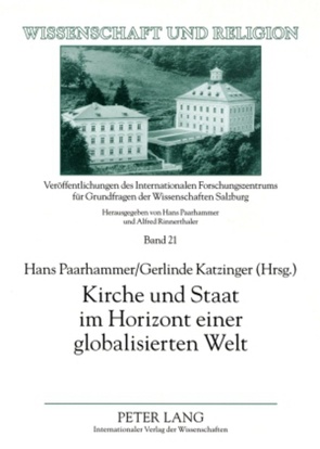 Kirche und Staat im Horizont einer globalisierten Welt von Katzinger,  Gerlinde, Paarhammer,  Hans