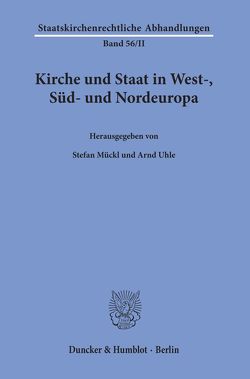 Kirche und Staat in West-, Süd- und Nordeuropa. von Mückl,  Stefan, Uhle,  Arnd
