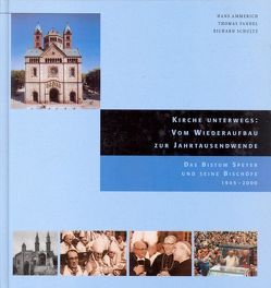 Kirche unterwegs: Vom Wiederaufbau zur Jahrtausendwende von Ammerich,  Hans, Fandel,  Thomas, Schultz,  Richard