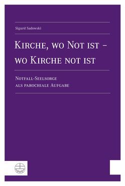 Kirche, wo Not ist – wo Kirche not ist von Sadowski,  Sigurd