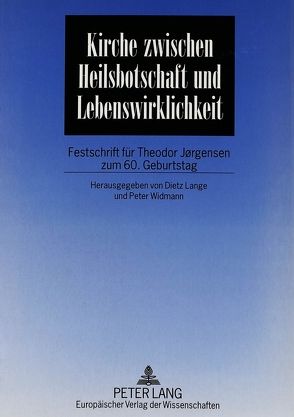 Kirche zwischen Heilsbotschaft und Lebenswirklichkeit von Lange,  Dietz, Widmann,  Peter