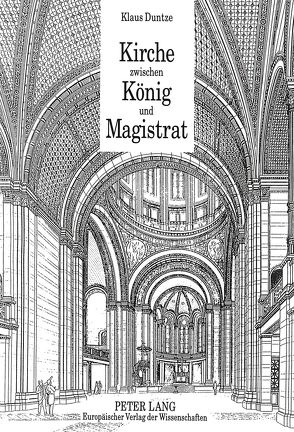 Kirche zwischen König und Magistrat von Duntze,  Klaus