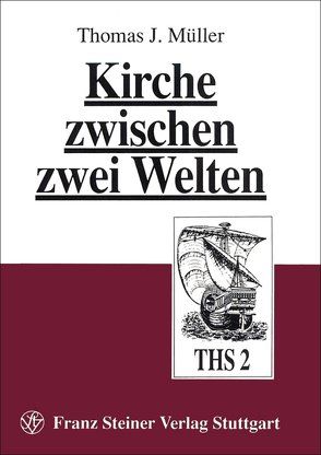 Kirche zwischen zwei Welten von Müller,  Thomas J.