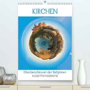 KIRCHEN. Glaubenshäuser der Religionen (Premium, hochwertiger DIN A2 Wandkalender 2021, Kunstdruck in Hochglanz) von N.,  N.