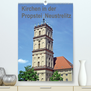 Kirchen in der Propstei Neustrelitz (Premium, hochwertiger DIN A2 Wandkalender 2021, Kunstdruck in Hochglanz) von Mellentin,  Andreas